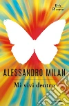 Mi vivi dentro: Alessandro e Wondy. La storia di un amore infinito. E-book. Formato EPUB ebook di Alessandro Milan
