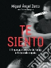 Te siento: Il linguaggio segreto del tango e l'arte della coppia. E-book. Formato EPUB ebook di Miguel Ángel Zotto