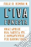 L'IVA funesta: Come aprire una partita IVA e sopravvivere per raccontarlo. E-book. Formato EPUB ebook di Fulvio Romanin