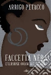 Faccetta nera: L'illusione coloniale italiana (1882-1947). E-book. Formato EPUB ebook di Arrigo Petacco