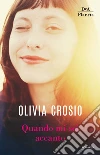 Quando mi sei accanto. E-book. Formato EPUB ebook di Olivia Crosio
