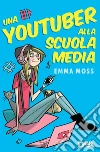 Una youtuber alla scuola media. E-book. Formato EPUB ebook di Emma Moss