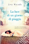 La luce di un giorno di pioggia. E-book. Formato EPUB ebook di Eva Woods