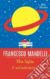 Mia figlia è un'astronave. E-book. Formato EPUB ebook