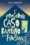 L'imprevedibile caso del bambino alla finestra. E-book. Formato EPUB ebook di Lisa Thompson
