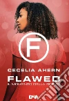 Flawed. Il momento della scelta. E-book. Formato EPUB ebook di Cecelia Ahern