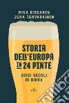 Storia dell'Europa in 24 pinte: Dieci secoli di birra. E-book. Formato EPUB ebook