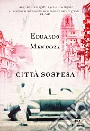 Città sospesa: Madrid 1936. E-book. Formato EPUB ebook di Eduardo Mendoza