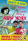 Matt & Bise, mamma ci siamo persi a New York. E-book. Formato EPUB ebook