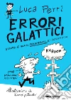 Errori galattici: Errare è umano, perseverare è scientifico. E-book. Formato EPUB ebook di Luca Perri