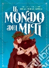 Il mondo dei miti: Gli dei e gli eroi della Grecia antica. E-book. Formato EPUB ebook di Paolo Valentino