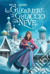 Le guerriere del ghiaccio e della neve. E-book. Formato EPUB ebook di Ruth Lauren