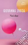 Noi due. E-book. Formato EPUB ebook