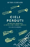 Cieli perduti: Archeoastronomia: le stelle dei popoli antichi. E-book. Formato EPUB ebook di Guido Cossard
