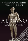 Adriano. Roma e Atene. E-book. Formato EPUB ebook