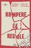 Rompere le regole: Creatività e cambiamento. E-book. Formato EPUB ebook di Marco Belpoliti