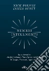 Numeri intelligenti: La matematica che fa funzionare l’intelligenza artificiale di Google, Facebook, Apple & Co.. E-book. Formato EPUB ebook di Nick Polson