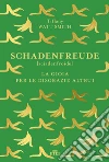 Schadenfreude: La gioia per le disgrazie altrui. E-book. Formato EPUB ebook di Tiffany Watt Smith