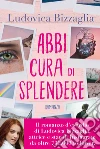 Abbi cura di splendere. E-book. Formato EPUB ebook di Ludovica Bizzaglia