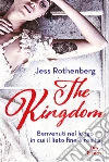 The kingdom: Benvenuti nel luogo dove il lieto fine è realtà. E-book. Formato EPUB ebook di Jess Rothernberg