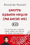 Smetto quando voglio (ma anche no): 21 giorni per scoprire come stare sui social in modo consapevole. E-book. Formato EPUB ebook