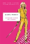 Le grandi donne del cinema: Uniche, indomabili, indimenticabili: 30 star che hanno lasciato il segno. E-book. Formato EPUB ebook di Marta Perego