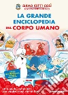 La grande enciclopedia del corpo umano (Esplorando il corpo umano). E-book. Formato EPUB ebook di Aa. Vv.