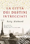 La città dei destini intrecciati. E-book. Formato EPUB ebook di Katy Mahood