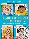 Il mio compagno è una cicala: Scopri il lato nascosto dei tuoi amici di scuola. E-book. Formato EPUB ebook di Annalisa Strada