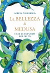 La bellezza di Medusa e gli altri volti del mito. E-book. Formato EPUB ebook di Sabina Colloredo