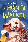 La mia vita coi Walker. E-book. Formato EPUB ebook di Carlie Sorosiak