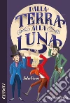 Dalla Terra alla Luna. E-book. Formato EPUB ebook di Jules Verne