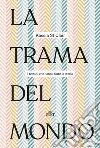 La trama del mondo: I tessuti che hanno fatto la storia. E-book. Formato EPUB ebook di Kassia St Clair