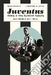 Juventus. Storia di una passione italiana: Dalle origini ai giorni nostri. E-book. Formato EPUB ebook di Aldo Agosti