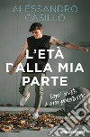 L'età dalla mia parte. E-book. Formato EPUB ebook di Alessandro Casillo