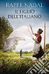 Il figlio dell'italiano. E-book. Formato EPUB ebook di Rafel Nadal