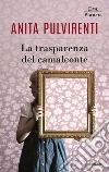 La trasparenza del camaleonte. E-book. Formato EPUB ebook di Anita Pulvirenti