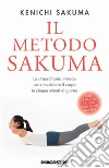Il metodo Sakuma: Lo straordinario metodo per rimodellare il corpo in cinque minuti al giorno. E-book. Formato EPUB ebook di Kenichi Sakuma