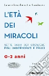L’età dei miracoli: Sette passi per crescere figli indipendenti e felici (0-2 anni). E-book. Formato EPUB ebook di Hedvig Montgomery