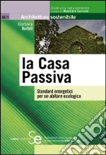 la Casa Passiva: Standard energetici per un abitare ecologico. E-book. Formato PDF ebook