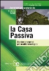 la Casa Passiva: Standard energetici per un abitare ecologico. E-book. Formato PDF ebook