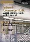 Interni biosostenibili: spazi commerciali, uffici, servizi: Criteri di scelta per la progettazione di aree lavorative - Guida ai prodotti e ai materiali. E-book. Formato PDF ebook di Penny Bonda