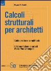 Calcoli strutturali per architetti: Guida pratica e semplificataEdizione italiana a cura di M.P. Limongelli. E-book. Formato PDF ebook