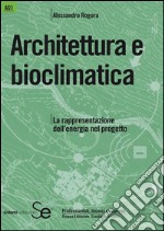 Architettura e bioclimatica: La rappresentanza dell'energia nel progetto. E-book. Formato PDF ebook