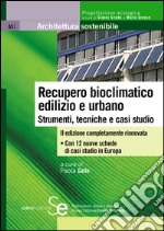 Recupero bioclimatico edilizio e urbano: Strumenti, tecniche e casi studioCon 12 nuove schede di casi studio in Europa. E-book. Formato PDF ebook