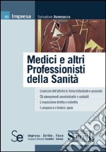 Medici e altri Professionisti della Sanità: L'esercizio dell'attività in forma individuale e associata  Gli adempimenti amministrativi e contabili  L'imposizione diretta e indiretta  I compensi e i rimborsi spese. E-book. Formato PDF ebook