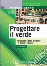 Progettare il verde: Evoluzione delle tecniche e nuove soluzioni. E-book. Formato PDF ebook