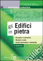 Gli Edifici in pietra: Recupero e costruzione Murature e solai Analisi bioclimatica e ambientale. E-book. Formato PDF ebook