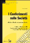 I conferimenti nelle Società: Alla luce delle riforme societaria e fiscalebeni in natura e crediti - prestazioni d'opera e di servizi - aziende e rami d'azienda. E-book. Formato PDF ebook