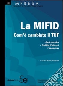 La MIFID - Com'è cambiato il TUF: Best execution  Conflitto d'interessi  Trasparenza. E-book. Formato PDF ebook di Razzante R. (cur.)